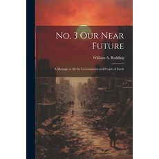(영문도서) No. 3 Our Near Future: A Message to All the Governments and People of Earth Paperback, Legare Street Press, English, 9781021982605