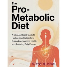(영문도서)The Pro-Metabolic Diet: A Science-Based Guide to Healing Your Metabolism Suppor... Paperback, Independently Published, English, 9798275118629
