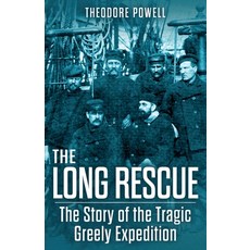 (영문도서) The Long Rescue: The Story of the Tragic Greely Expedition Paperback, Pathfinder Books, English, 9798869133670