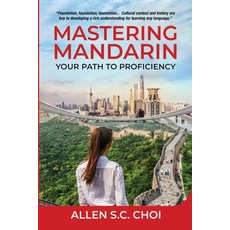 (영문도서) Mastering Mandarin: Your Path to Proficiency - Learn Chinese Language for English Speakers B... Paperback, Picoblu LLC, 9798990213906