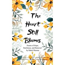 (영문도서)The Heart Still Blooms Poems of Hope Resilience and Renewal Paperback, Bookleaf Publishing, English, 9781807155919