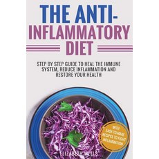 (영문도서) Anti Inflammatory Diet: Step By Step Guide To Heal The Immune System Reduce In... Paperback, Createspace Independent Pub..., English, 9781722022709