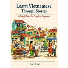 (영문도서)Learn Vietnamese Through Stories: 10 Simple Tales for Complete Beginners (A1 Lev... Paperback, Independently Published, English, 9798242554849