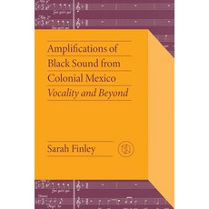 (영문도서) Amplifications of Black Sound from Colonial Mexico: Vocality and Beyond Paperback, Vanderbilt University Press, English, 9780826506849