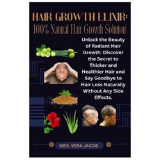 (영문도서) Hair Growth Elixir: 100% Natural Hair Growth Solution!: Unlock the Beauty of Radiant Hair Gro... Paperback, Independently Published, English, 9798870935911