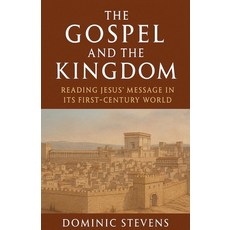 (영문도서)The Gospel and the Kingdom: Reading Jesus' Message in Its First-Century World Paperback, Historia Magna, English, 9798232336929