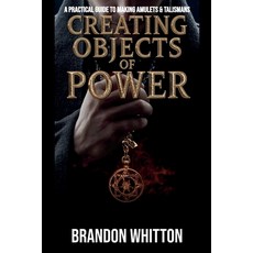 (英文圖書)Creating Objects of Power: A Practical Guide to Making Amulets & Talismans 平裝版, Independently Published, 英文