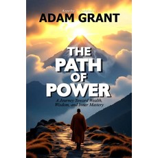 (영문도서)The Path of Power: A Journey Toward Wealth Wisdom and Inner Mastery... Master... Paperback, Independently Published, English, 9798270091224