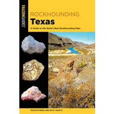 (영문도서) Rockhounding Texas: A Guide to the State's Best Rockhounding Sites Paperback, Falcon Press Publishing, English, 9781493067534