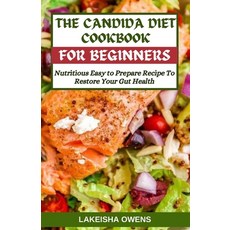 (영문도서) The Candida Diet Cookbook for Beginners: Nutritious easy to prepare recipe to restore your gu... Paperback, Independently Published, English, 9798879823738