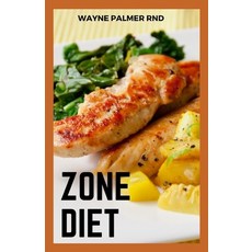 Zone Diet: The Ultimate Guide To Help You Loose Weight And Live Healthy Paperback, Independently Published