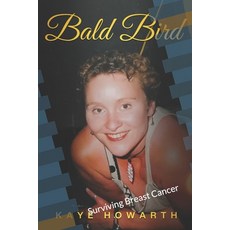 (영문도서) Bald Bird: Surviving Breast Cancer Paperback, Independently Published, English, 9798377532316