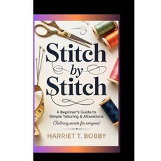 (英文圖書)Stitch by Stitch: A Beginner's Guide To Simple Tailoring & Alterations (Tailorin... 平裝版, Independently Published, English