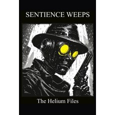 (英文圖書)Sentience Weeps: The Helium Files 平裝版, Independently Published, 英文