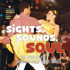 (영문도서) Sights Sounds Soul: The Twin Cities Through the Lens of Charles Chamblis Hardcover, Minnesota Historical Societ..., English, 9781681340647
