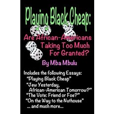 (영문도서)Playing Black Cheap: Are African-Americans Taking Too Much For Granted Paperback, Independently Published, English, 9781982965426 Independently Published, English, 9781982965426