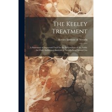 (영문도서) The Keeley Treatment: A Statement of Important Facts for the Information of the Public: the O... Paperback, Legare Street Press, English, 9781021948434