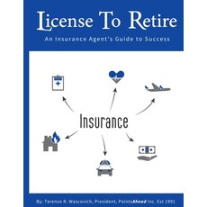 (영문도서) License to Retire: An Insurance Agent's Guide To Success Paperback, Independently Published