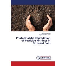 (영문도서) Photocatalytic Degradation of Pesticide Residues in Different Soils Paperback, LAP Lambert Academic Publis..., English, 9786208171827