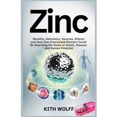 (英文圖書)Zinc: Benefits Deficiency Sources Effects and How One Overlooked Element Coul... 平裝版, Independently Published, 英文