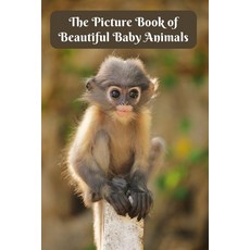 The Picture Book of Beautiful Baby Animals: Dementia Activities for Seniors & Adults - A Large Print... Paperback, Independently Published, English, 9798680612002
