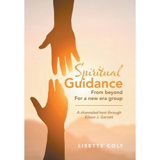 (영문도서) Spiritual Guidance from Beyond for a New Era Group: A channeled text through Eileen J. Garrett Hardcover, Xlibris Us, English, 9798369417065