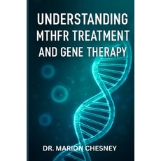 (英文圖書)Understanding Mthfr Treatment and Gene Therapy: Essential Guide To Genetics Muta... 平裝版, Independently Published, 英文