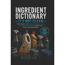 (영문도서)Ingredient Dictionary: It's Not Clean: What's Really in Your Cleaning Products ... Paperback, Independently Published, English, 9798199714945 Independently Published, English, 9798199714945