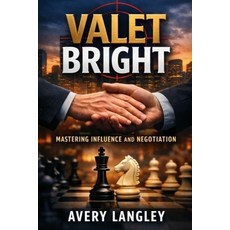 (영문도서)Valet Bright: Mastering Influence and Negotiation Paperback, Independently Published, English, 9798242390034