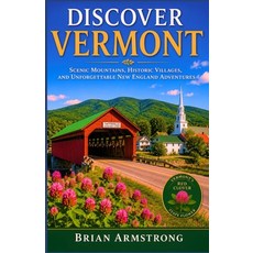 (영문도서)Discover Vermont: Scenic Mountains Historic Villages and Unforgettable New Eng... Paperback, Independently Published, English, 9798184484075