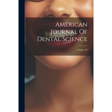 (영문도서) American Journal Of Dental Science; Volume 39 Paperback, Legare Street Press, English, 9781022263413