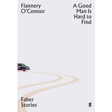 A Good Man is Hard to Find:Faber Stories, A Good Man is Hard to Find, Flannery O'Connor(저), Faber & Faber