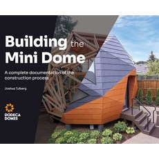 (영문도서)Building the Mini Dome: A complete documentation of the construction process Hardcover, Dodeca Domes, English, 9798995488408