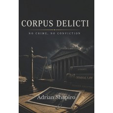(영문도서)Corpus Delicti: No Crime No Conviction Paperback, Independently Published, English, 9798195439408