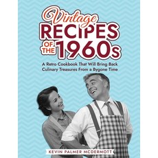 (영문도서) Vintage Recipes of the 1960s: A Retro Cookbook That Will Bring Back Culinary Treasures From a... Paperback, Independently Published, English, 9798868184369