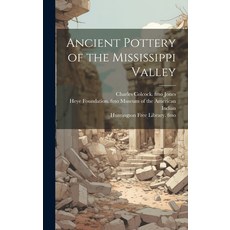 (영문도서) Ancient Pottery of the Mississippi Valley Hardcover, Legare Street Press, English, 9781019647622