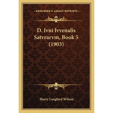 (英文圖書)D. Ivni Ivvenalis Satvrarvm Book 5 (1903) 平裝版, Kessinger Publishing, 英文