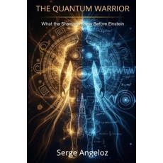 (영문도서)The Quantum Warrior: What the Shamans Knew Before Einstein Paperback, Independently Published, English, 9798274666572