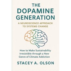(英文圖書)The Dopamine Generation: A Neuroscience Approach to Systems Change 平裝版, Independently Published, 英文
