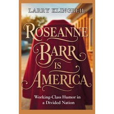 (영문도서)Roseanne Barr Is America: Working-Class Humor in a Divided Nation Paperback, Independently Published, English, 9798289945877