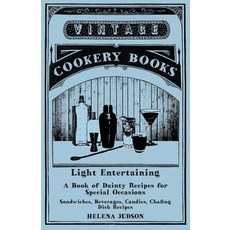 (영문도서) Light Entertaining - A Book of Dainty Recipes for Special Occasions - Sandwiches Beverages ... Paperback, Vintage Cookery Books, English, 9781473328327