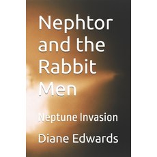 (영문도서)Nephtor and the Rabbit Men: Neptune Invasion Paperback, Independently Published, English, 9798273402973