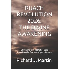 (영문도서)Ruach Revolution 2026: THE DIVINE AWAKENING: Unleashing the Prophetic Fire to Tr... Paperback, Independently Published, English, 9798290806372