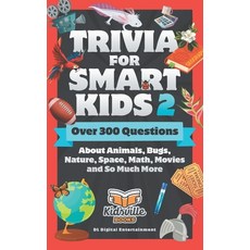 (영문도서) Trivia for Smart Kids (Part 2): Over 300 Questions About Animals Bugs Nature Space Math ... Paperback, Independently Published, English, 9781711911915