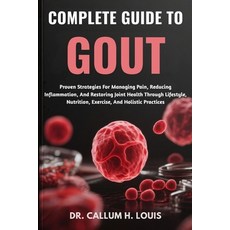 (영문도서)Complete Guide to Gout: Proven Strategies For Managing Pain Reducing Inflammati... Paperback, Independently Published, English, 9798263747435
