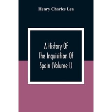 A History Of The Inquisition Of Spain (Volume I) Paperback, Alpha Edition, English, 9789354309540