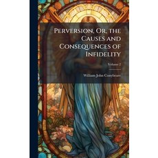 (영문도서)Perversion Or the Causes and Consequences of Infidelity Hardcover, Hutson Street Press, English, 9781023831161