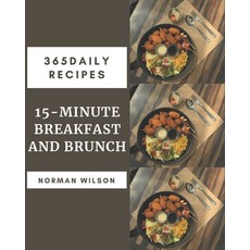 365 Daily 15-Minute Breakfast and Brunch Recipes: 15-Minute Breakfast and Brunch Cookbook - All The ... Paperback, Independently Published, English, 9798571018005