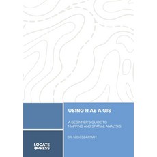 (영문도서) Using R as a GIS: A Beginner's Guide to Mapping and Spatial Analysis Paperback, Locate Press, English, 9781998414031