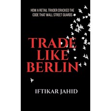 (영문도서)Trade Like Berlin: How a Retail Trader Cracked the Code Wall Street Guards Paperback, Notion Press, English, 9798902695448